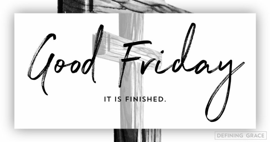 "Good Friday, It is Finished" in front of a cross