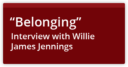 Belonging: interview with Willie James Jennings