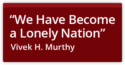 We Have Become a Lonely Nation: Vivek H. Murthy